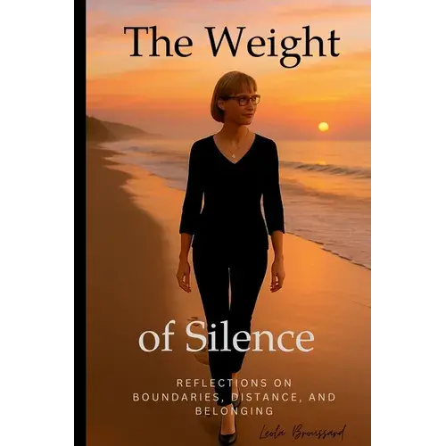 The Weight Of Silence: Reflections On Boundaries, Distance, And Belonging - Paperback 1
