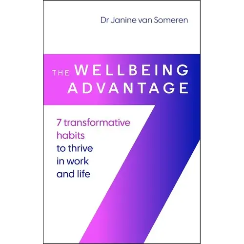 The Wellbeing Advantage: 7 Transformative Habits To Thrive In Work And Life - Paperback 1