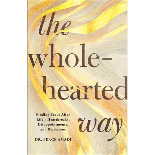 The Wholehearted Way: Finding Peace After Life's Heartbreaks, Disappointments, And Rejections - Paperback 1