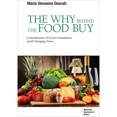 The Why Behind The Food Buy: Contradictions Of Food Consumption Amid Changing Times - Paperback 1