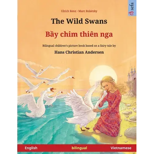 The Wild Swans - BầY Chim Thiên Nga (English - Vietnamese): Bilingual Children's Book Based On A Fairy Tale By Hans Christian Andersen - Paperback 1