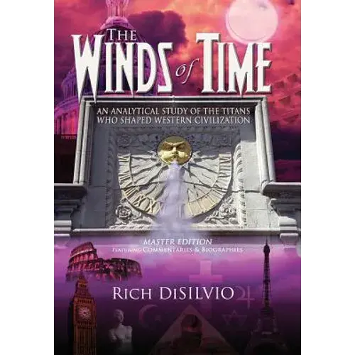 The Winds Of Time: An Analytical Study Of The Titans Who Shaped Western Civilization - Master Edition - Hardcover 1
