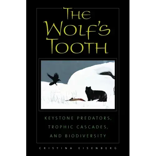 The Wolf's Tooth: Keystone Predators, Trophic Cascades, And Biodiversity - Paperback 1
