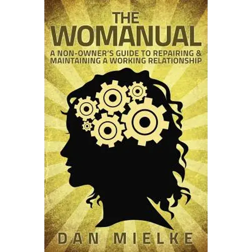 The Womanual: A Non-Owner's Guide To Repairing And Maintaining A Working Relationship - Paperback 1