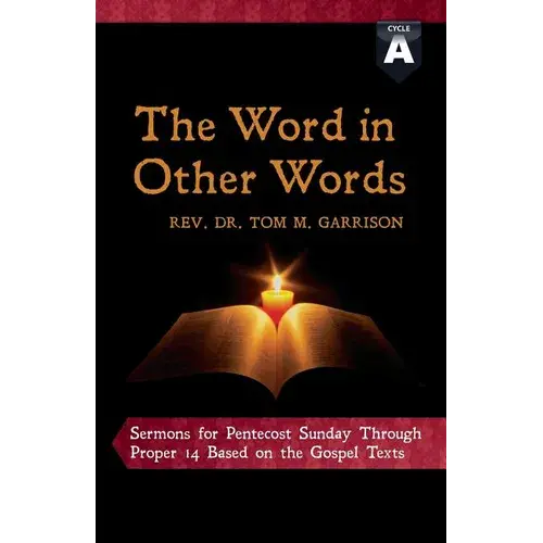 The Word In Other Words: Cycle A Sermons For Pentecost Sunday Through Proper 14 Based On The Gospel Texts - Paperback 1
