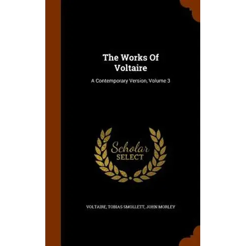 The Works Of Voltaire: A Contemporary Version, Volume 3 - Hardcover 1