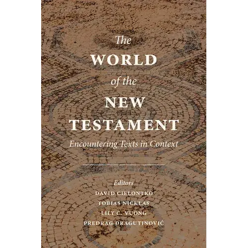 The World Of The New Testament: Encountering Texts In Context - Paperback 1