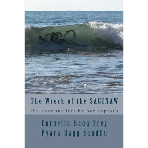 The Wreck Of The Saginaw: The Account Left By Her Captain, Montgomery Sicard - Paperback 1