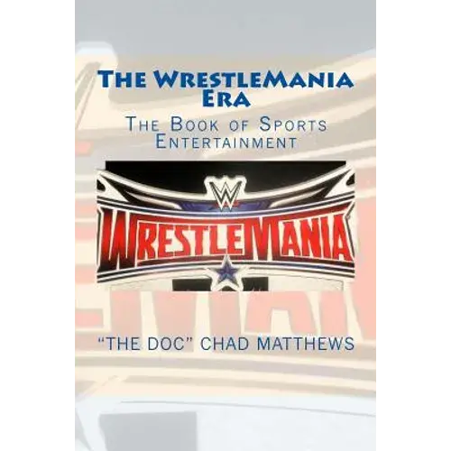The Wrestlemania Era: The Book Of Sports Entertainment - Paperback 1
