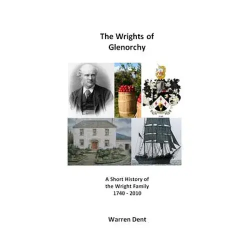 The Wrights Of Glenorchy: 1740 - 2010 - Paperback 1