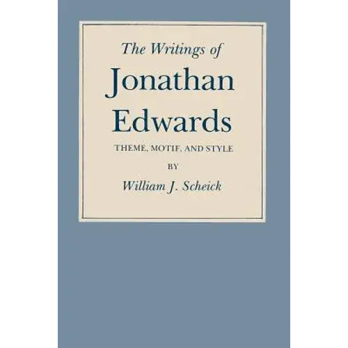 The Writings Of Jonathan Edwards: Theme, Motif, And Style - Paperback 1