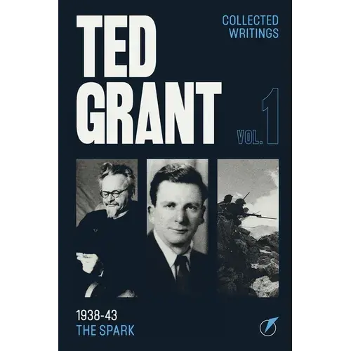 The Writings Of Ted Grant, Volume 1: 1938-43: The Spark - Paperback 1