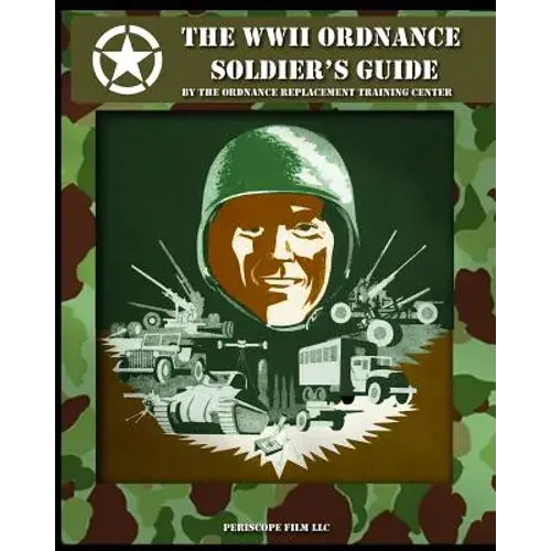 The Wwii Ordnance Soldier's Guide - Paperback 1