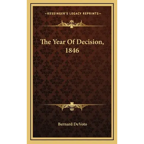 The Year Of Decision, 1846 - Hardcover 1