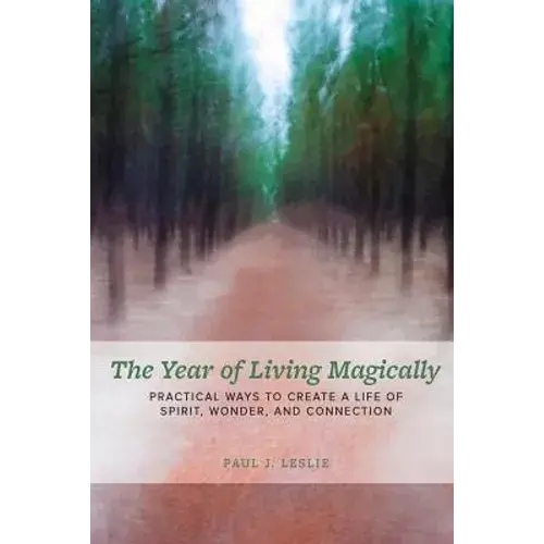 The Year Of Living Magically: : Practical Ways To Create A Life Of Spirit, Wonder And Connection - Paperback 1