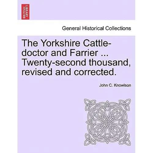 The Yorkshire Cattle-Doctor And Farrier - Paperback 1