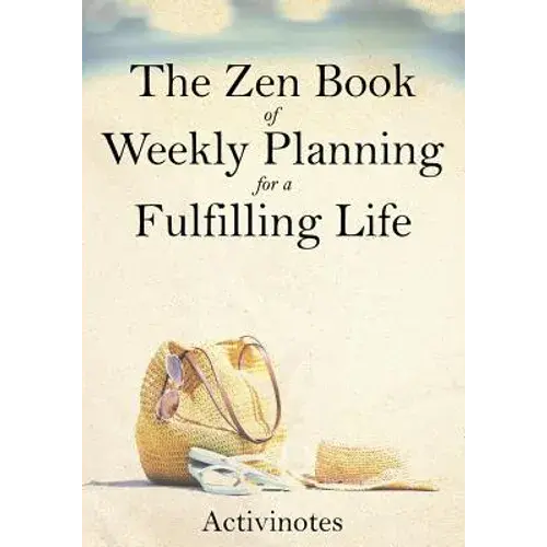 The Zen Book Of Weekly Planning For A Fulfilling Life - Paperback 1