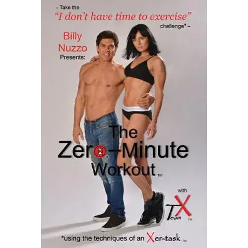 The Zero-Minute Workout (With Team X): Using The Techniques Of An Xer-Task - Paperback 1
