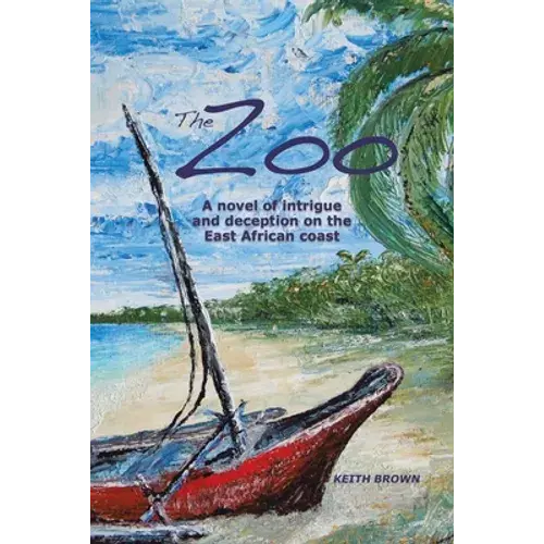 The Zoo: A Novel Of Intrigue And Deception On The East-African Coast - Paperback 1