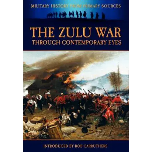The Zulu War Through Contemporary Eyes - Paperback 1