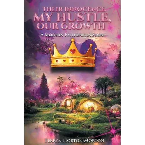 Their Innocence, My Hustle, Our Growth: A Modern Faitherella Story - Paperback 1