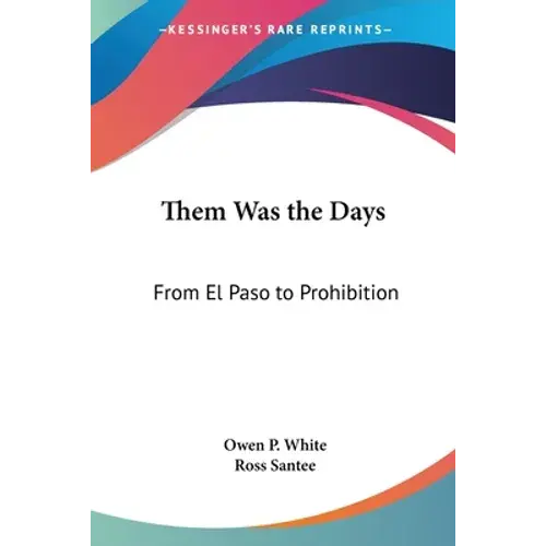 Them Was The Days: From El Paso To Prohibition - Paperback 1