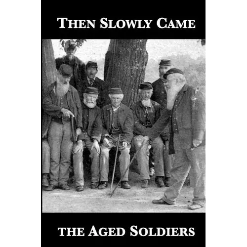 Then Slowly Came The Aged Soldiers - Paperback 1