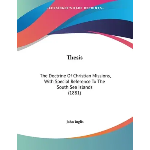 Thesis: The Doctrine Of Christian Missions, With Special Reference To The South Sea Islands (1881) - Paperback 1