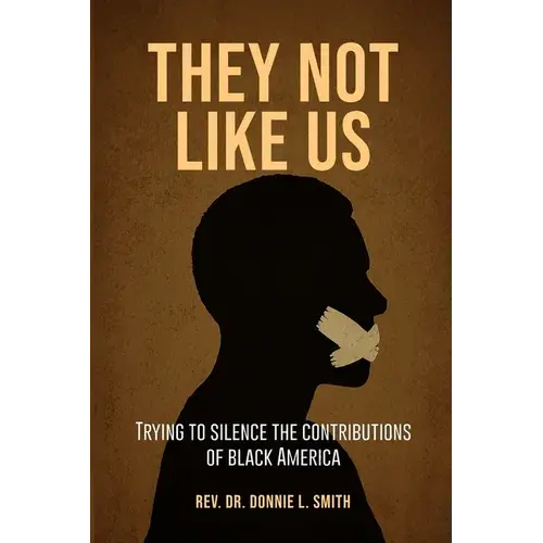 They Not Like Us: Trying To Silence The Voices Of Black America - Paperback 1