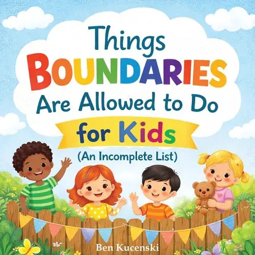 Things Boundaries Are Allowed To Do For Kids (An Incomplete List) - Paperback 1