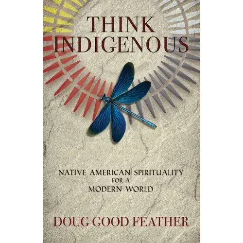 Think Indigenous: Native American Spirituality For A Modern World - Paperback 1
