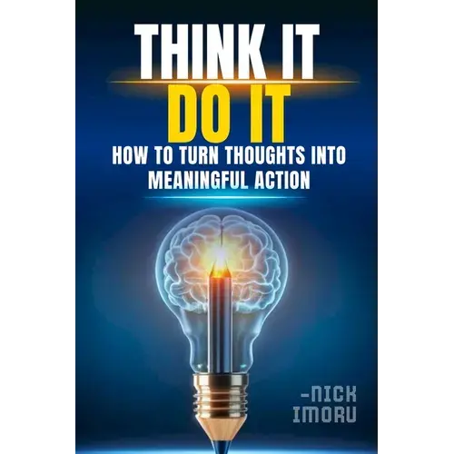 Think It, Do It: How To Turn Thoughts Into Meaningful Action - Paperback 1