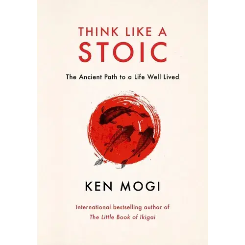 Think Like A Stoic: The Ancient Path To A Life Well Lived - Hardcover 1