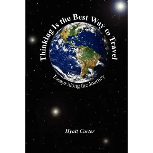 Thinking Is The Best Way To Travel: Essays Along The Journey - Paperback 1