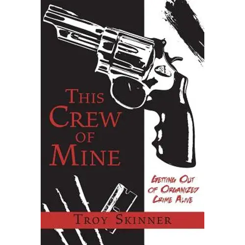 This Crew Of Mine: Getting Out Of Organized Crime Alive - Paperback 1