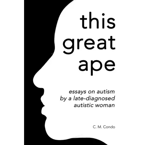 This Great Ape: Essays On Autism By A Late-Diagnosed Autistic Woman - Paperback 1