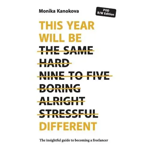 This Year Will Be Different: The Insightful Guide To Becoming A Freelancer - Paperback 1