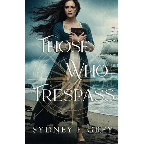 Those Who Trespass: A Regency Mystery Of Betrayal, Courage, And Redemption. - Paperback 1