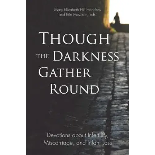 Though The Darkness Gather Round: Devotions About Infertility, Miscarriage, And Infant Loss - Paperback 1