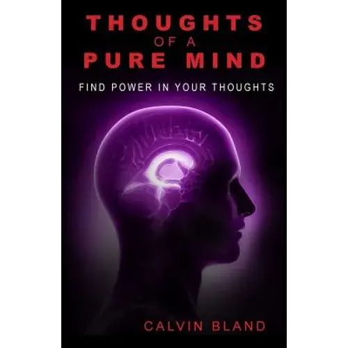 Thoughts Of A Pure Mind: Find Power In Your Thoughts - Paperback 1