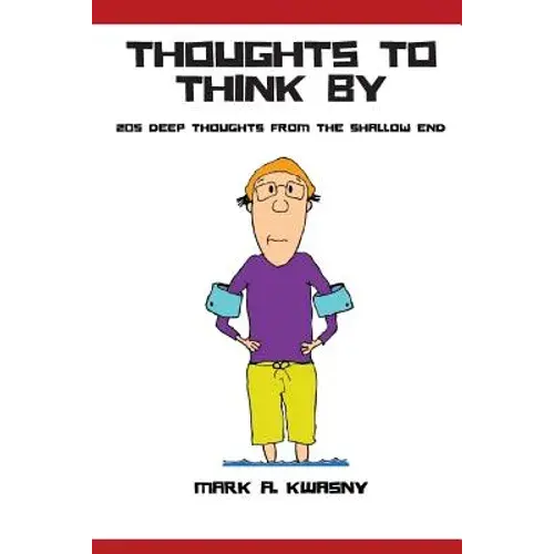 Thoughts To Think By: 205 Deep Thoughts From The Shallow End - Paperback 1