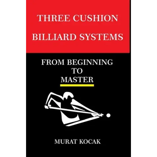 Three Cushion Billiards Systems: From Beginning To Master - Paperback 1