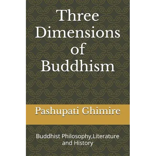 Three Dimensions Of Buddhism: Buddhist Philosophy, Literature And History - Paperback 1