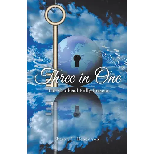 Three In One: The Godhead Fully Present - Paperback 1
