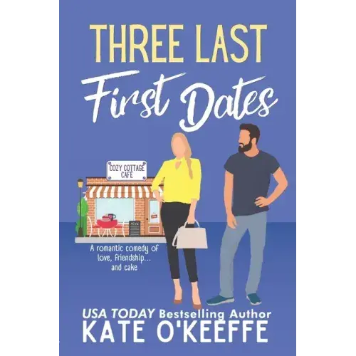 Three Last First Dates: A Romantic Comedy Of Love, Friendship And Even More Cake - Paperback 1