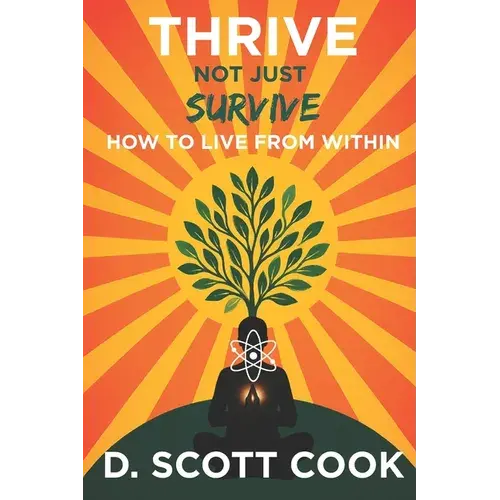 Thrive Not Just Survive: How To Live From Within - Paperback 1