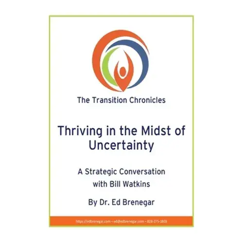 Thriving In The Midst Of Uncertainty: A Strategic Conversation With Bill Watkins - Paperback 1