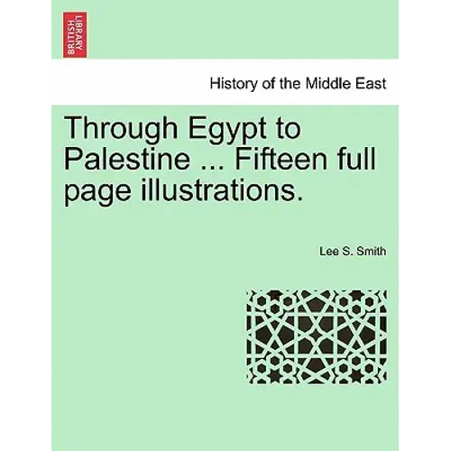 Through Egypt To Palestine ... Fifteen Full Page Illustrations. - Paperback 1