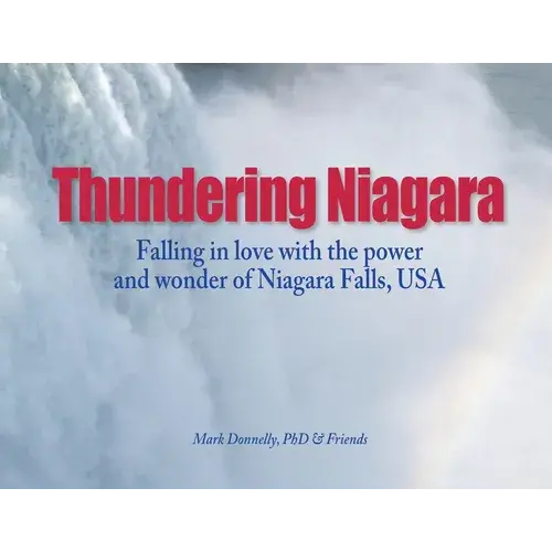 Thundering Niagara - Falling In Love With The Power And Wonder Of Niagara Falls, Usa - Paperback 1