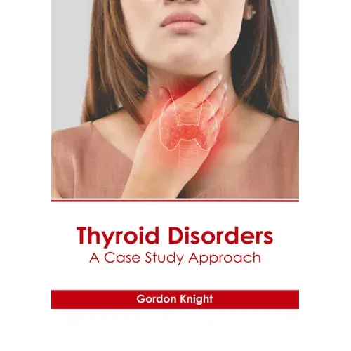 Thyroid Disorders: A Case Study Approach - Hardcover 1